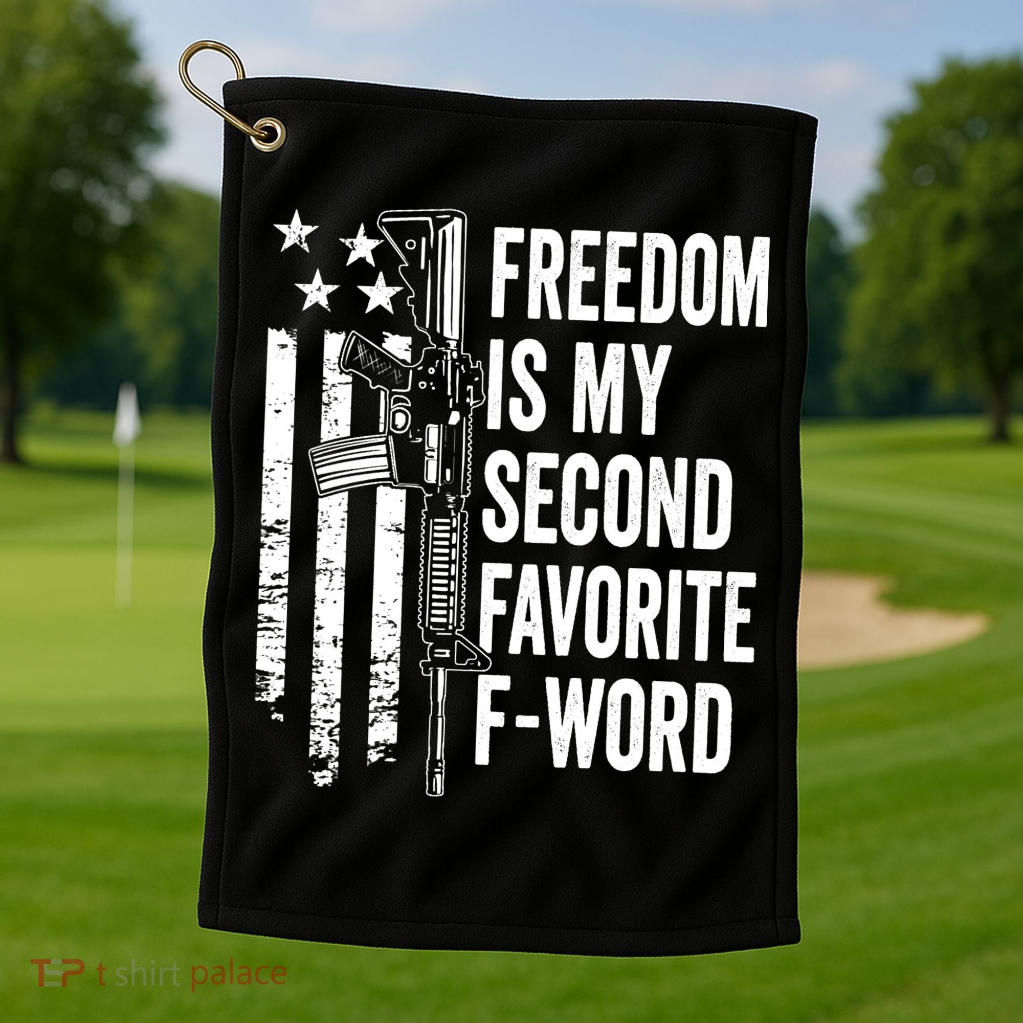 Freedom Is My Second Favorite F Word Funny Gun Joke (BACK) Golf Towel