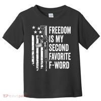 Freedom Is My Second Favorite F Word Funny Gun Joke (BACK) Toddler T-Shirt thumb 0