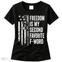 Freedom Is My Second Favorite F Word Funny Gun Joke (BACK) Women's T-Shirt thumb 0
