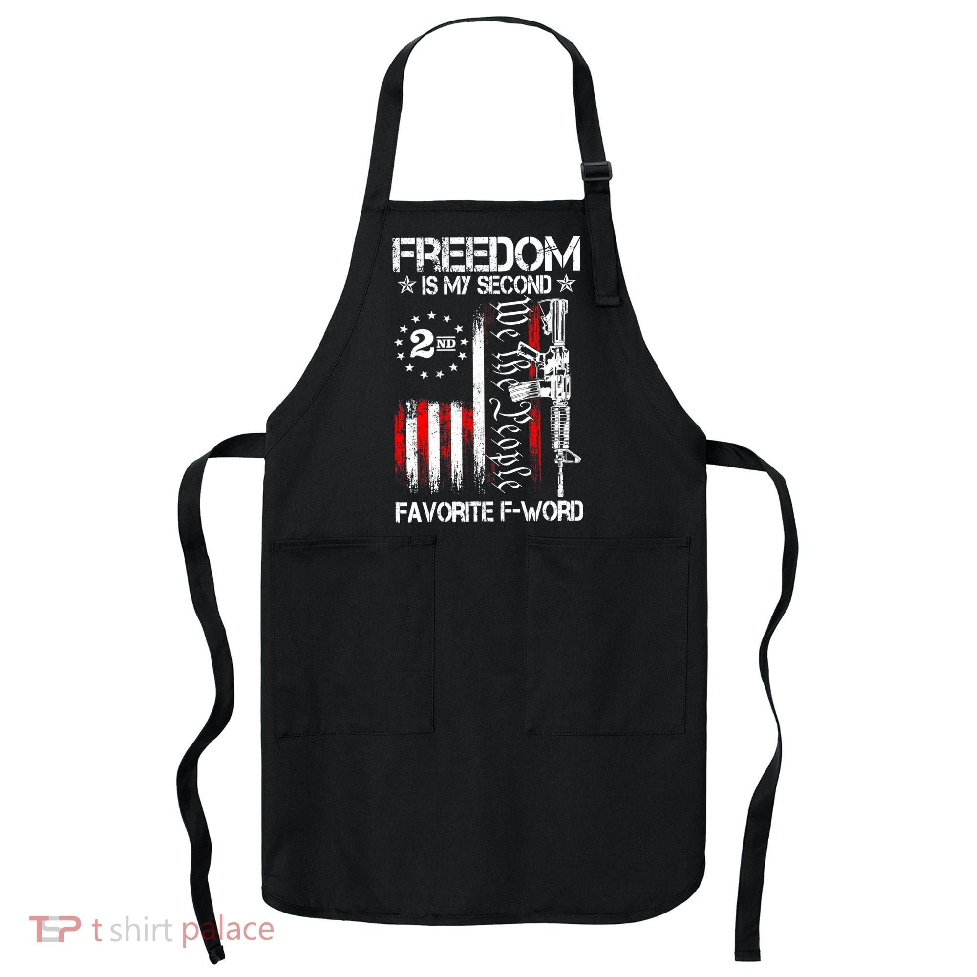 Freedom Is My Second Favorite F Word Apron