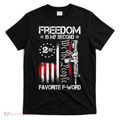 Freedom Is My Second Favorite F Word T-Shirt