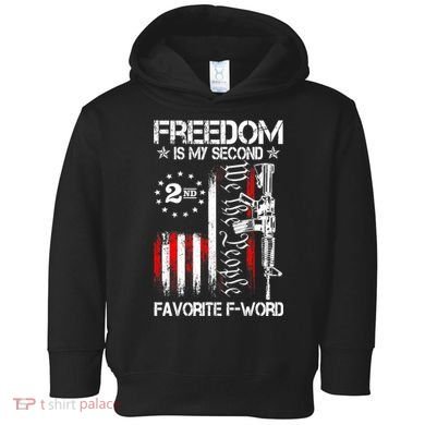 Freedom Is My Second Favorite F Word Toddler Hoodie