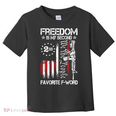 Freedom Is My Second Favorite F Word Toddler T-Shirt