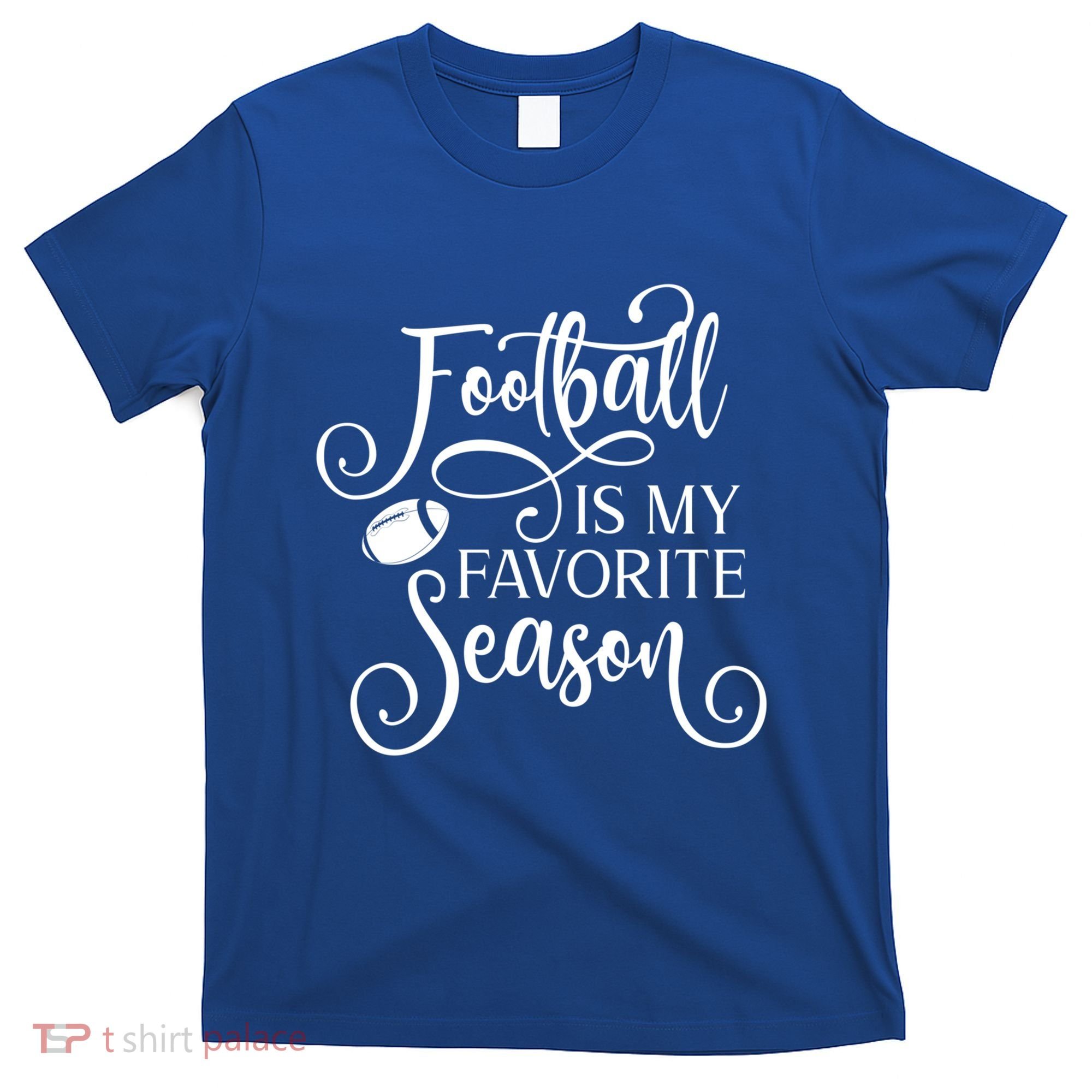 Football Is My Favorite Season Fancy White Script Sports Gift T-Shirt