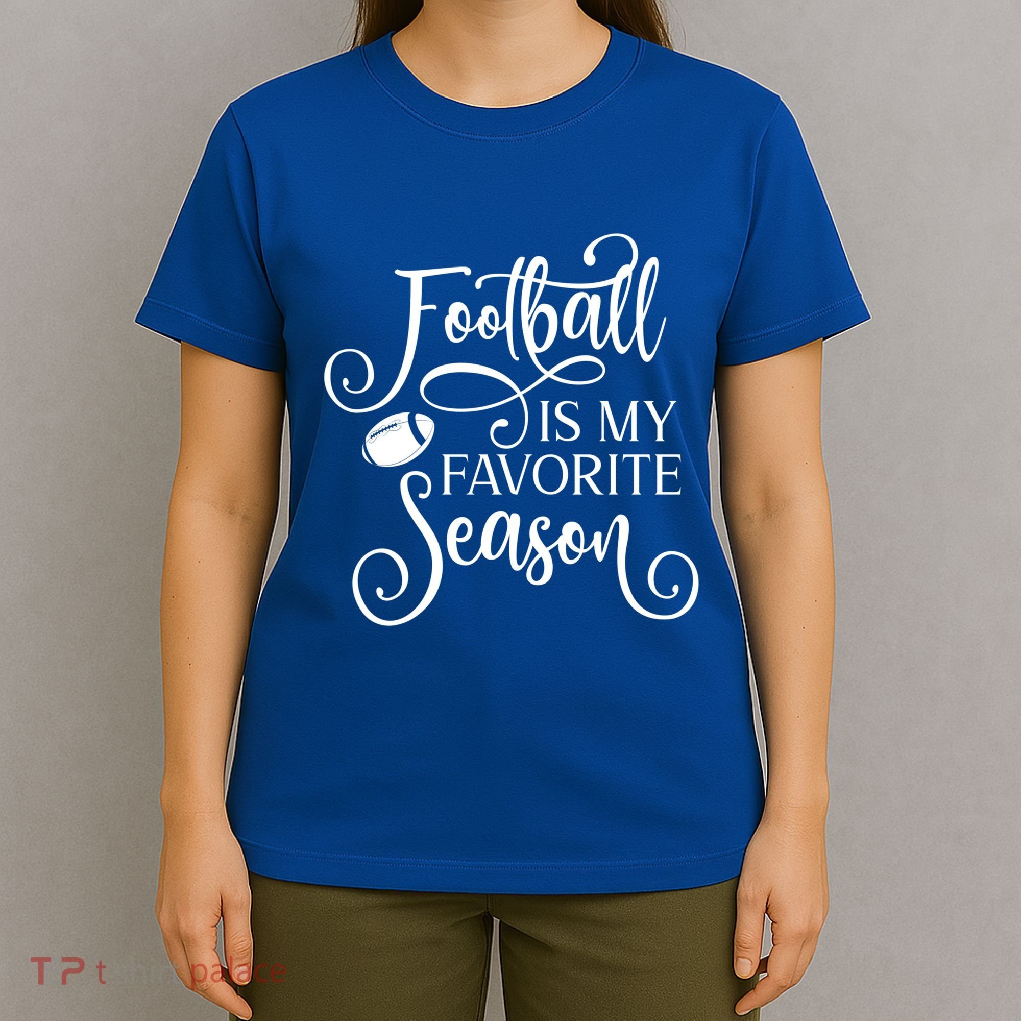Football Is My Favorite Season Fancy White Script Sports Gift T-Shirt
