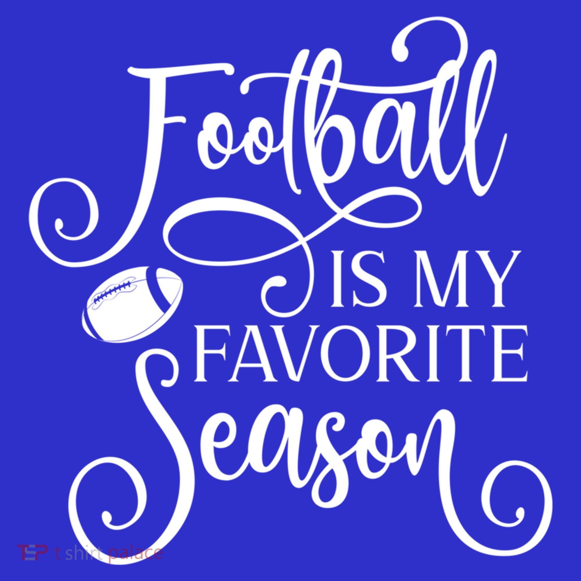 Football Is My Favorite Season Fancy White Script Sports Gift T-Shirt