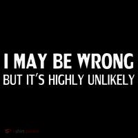 Funny I May Be Wrong But Its Highly Unlikely Button thumb 1