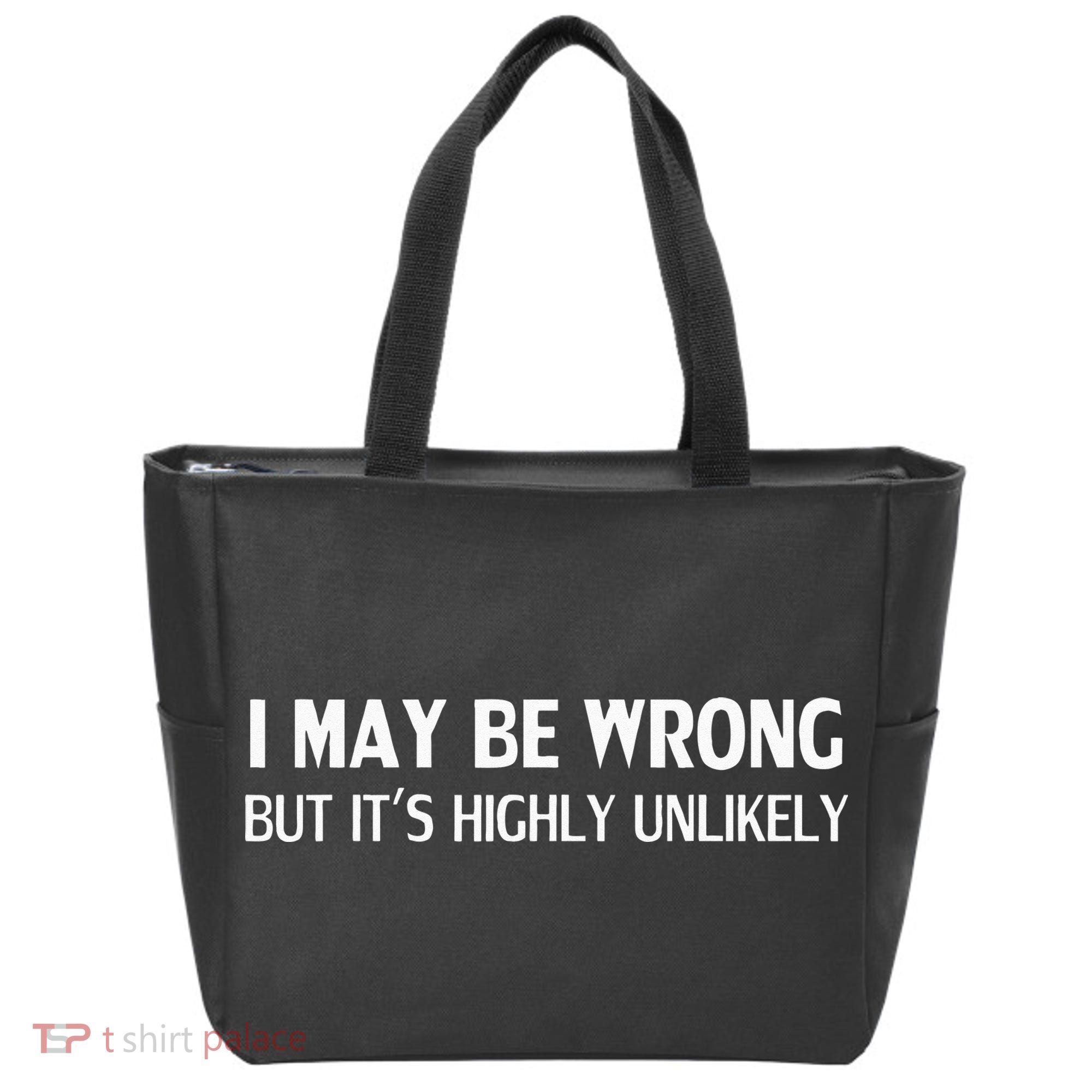 Funny I May Be Wrong But Its Highly Unlikely Tote Bag