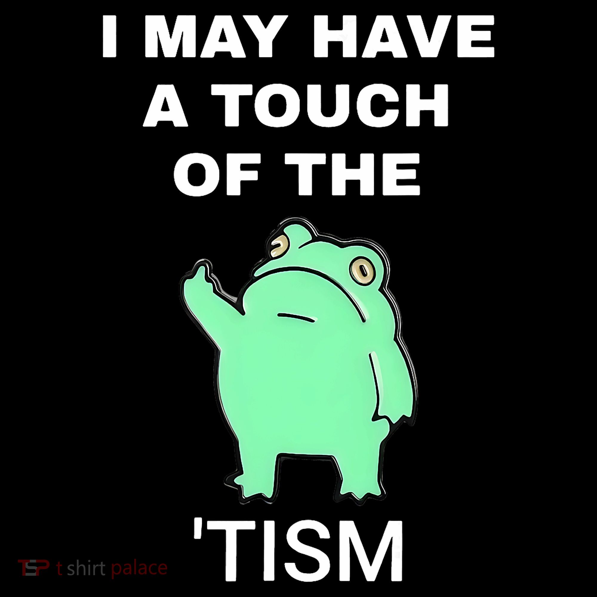 Frog I May Have A Touch Of The Tism Women's Hoodie