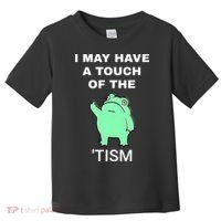Frog I May Have A Touch Of The Tism Toddler T-Shirt thumb 0