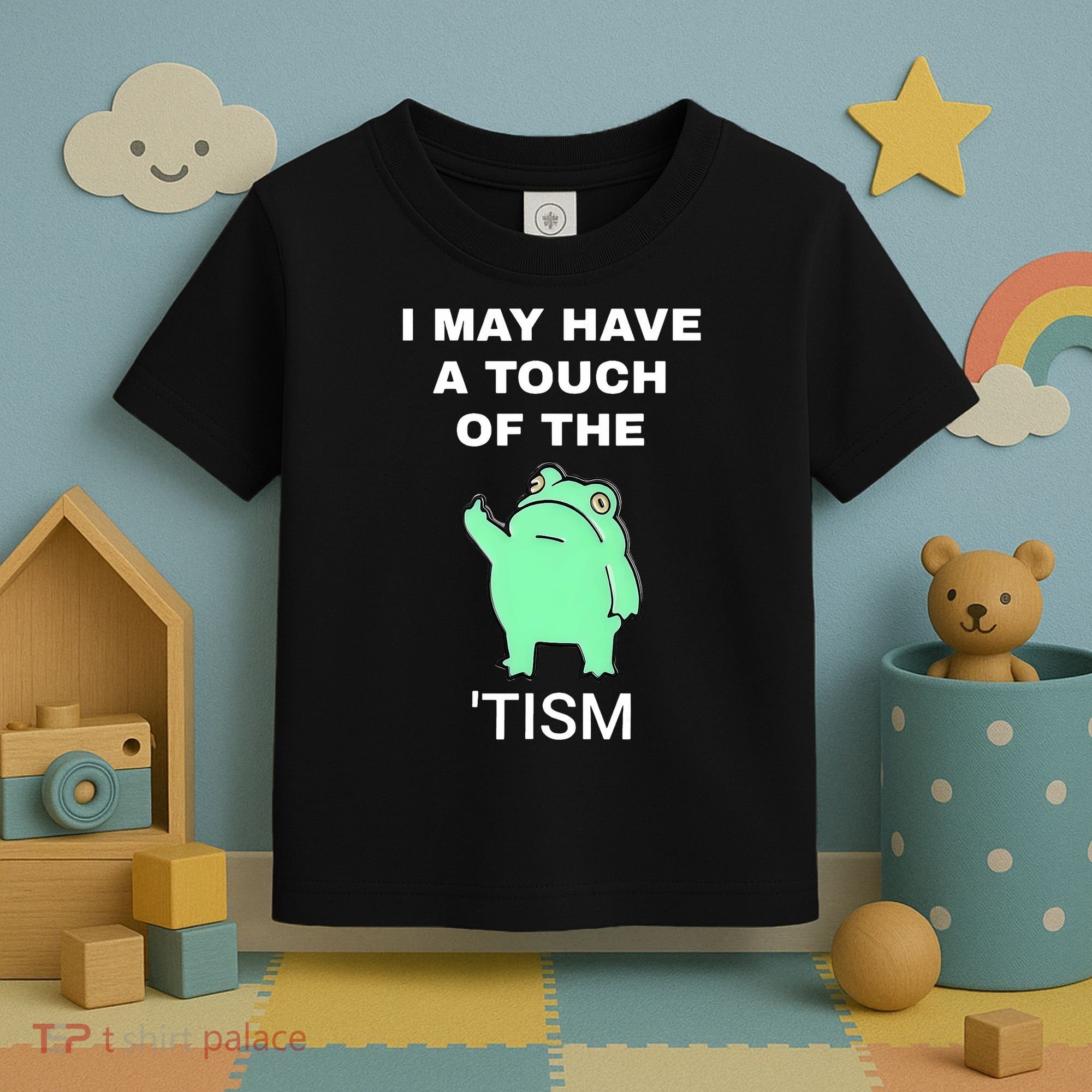 Frog I May Have A Touch Of The Tism Toddler T-Shirt