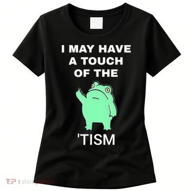 Frog I May Have A Touch Of The Tism Women's T-Shirt