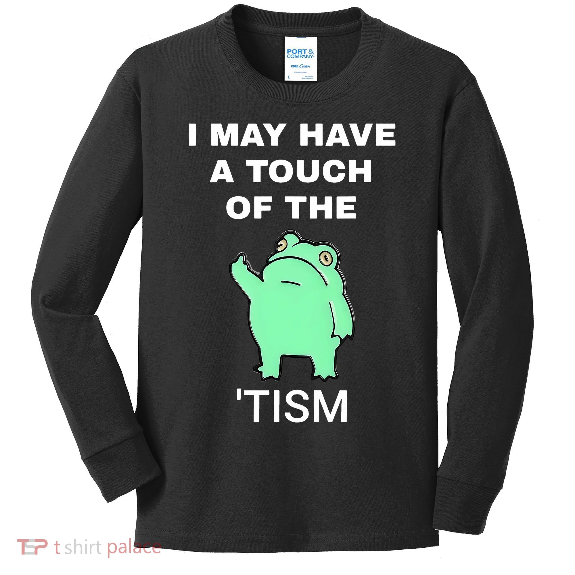 Frog I May Have A Touch Of The Tism Kids Long Sleeve Shirt