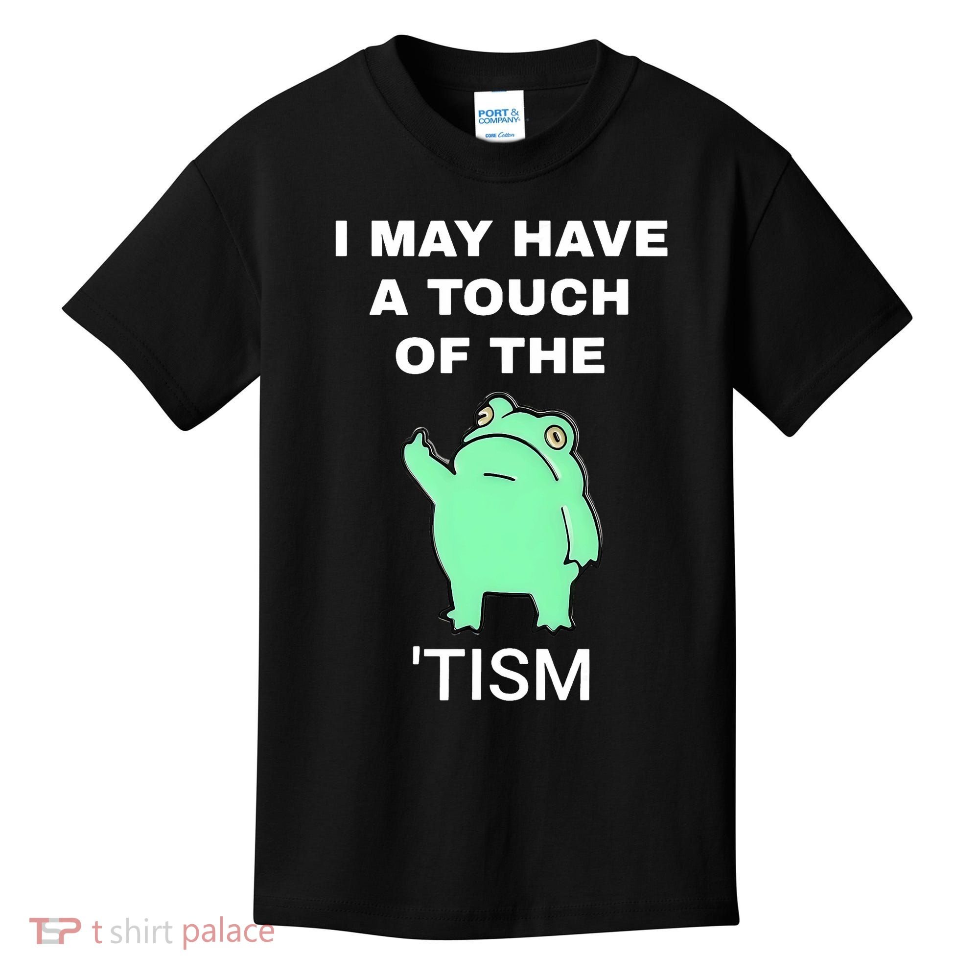 Frog I May Have A Touch Of The Tism Kids T-Shirt
