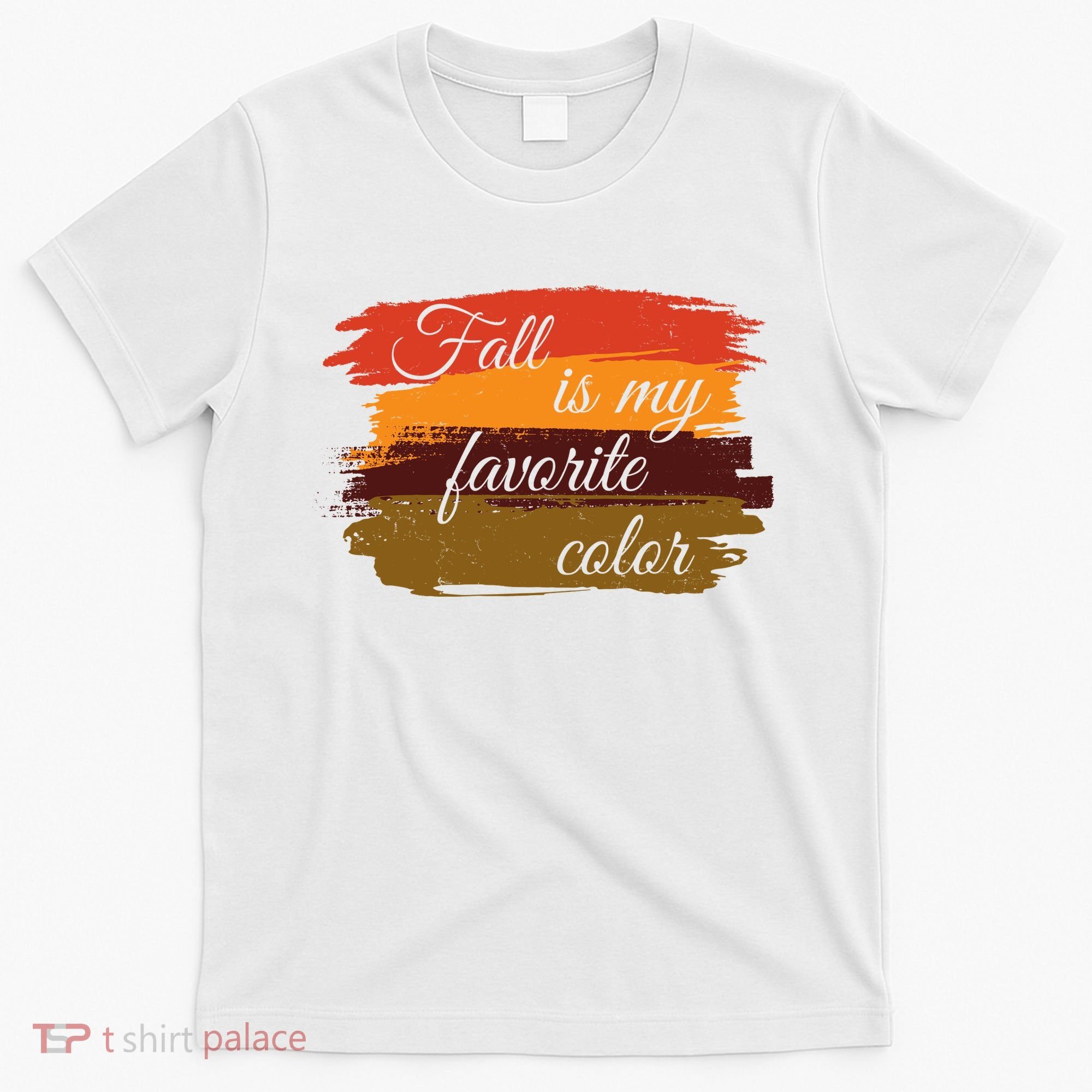 Fall Is My Favorite Color Autumn Season T-Shirt