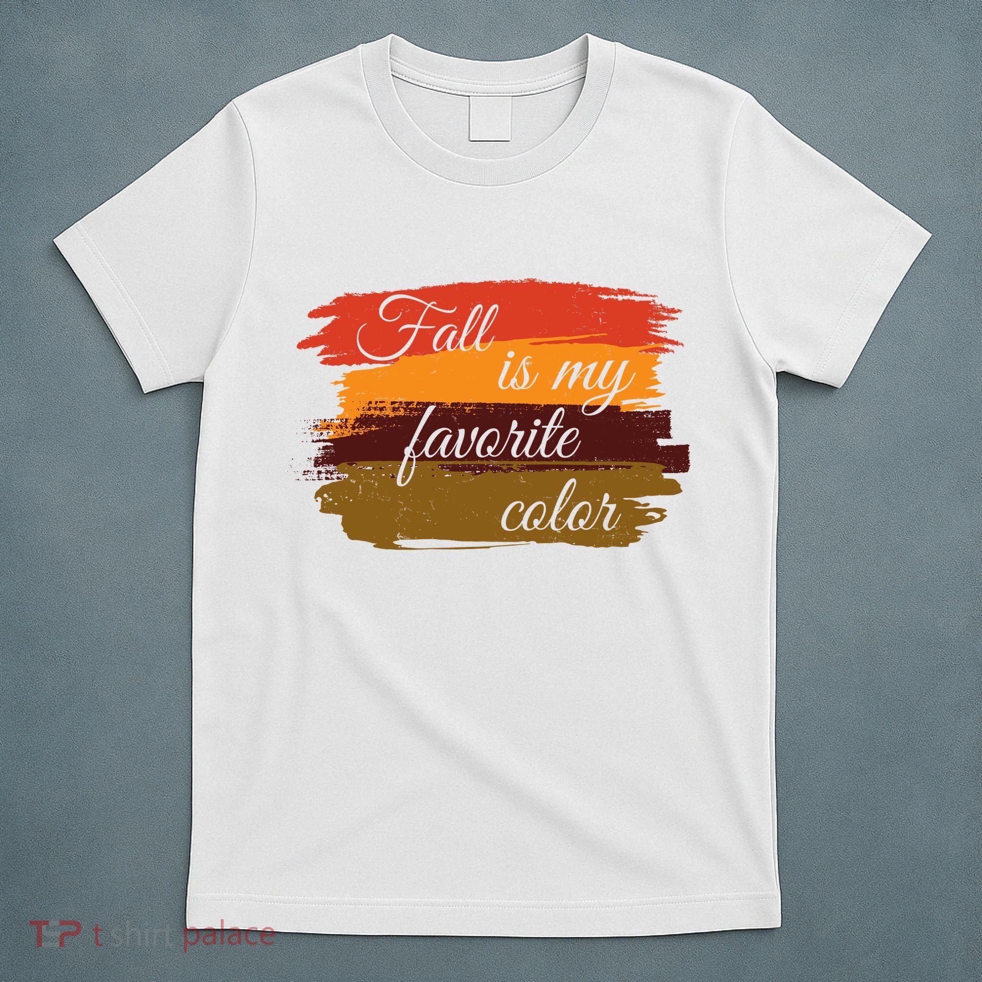 Fall Is My Favorite Color Autumn Season T-Shirt