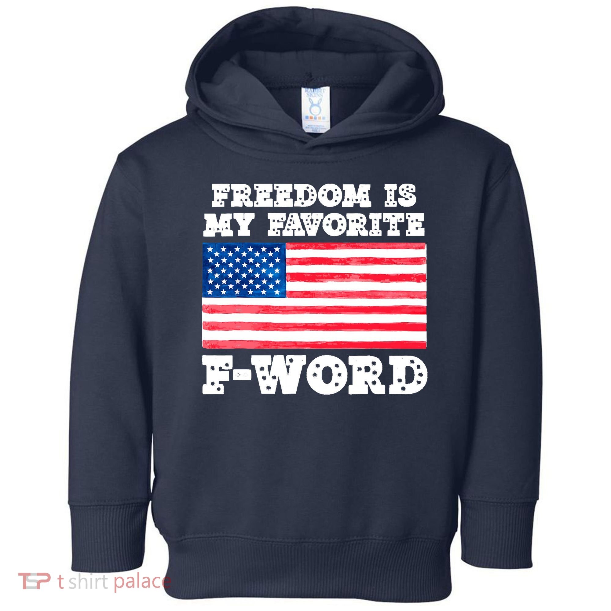 Freedom is my Favorite F Word Liberty conservative America Toddler Hoodie