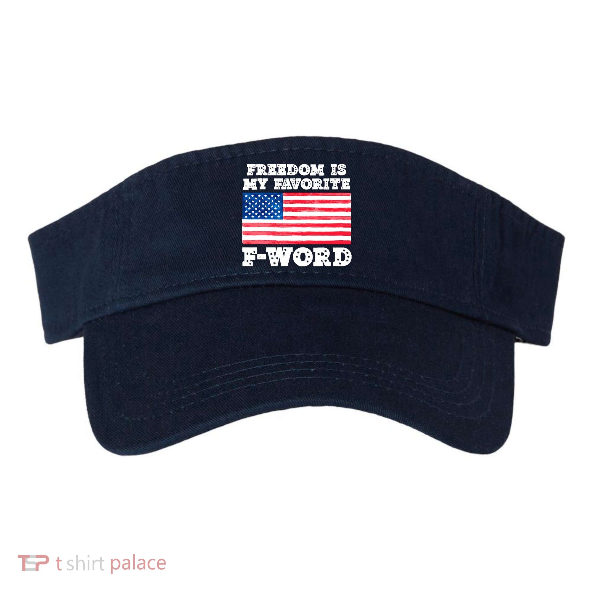 Freedom is my Favorite F Word Liberty conservative America Visor