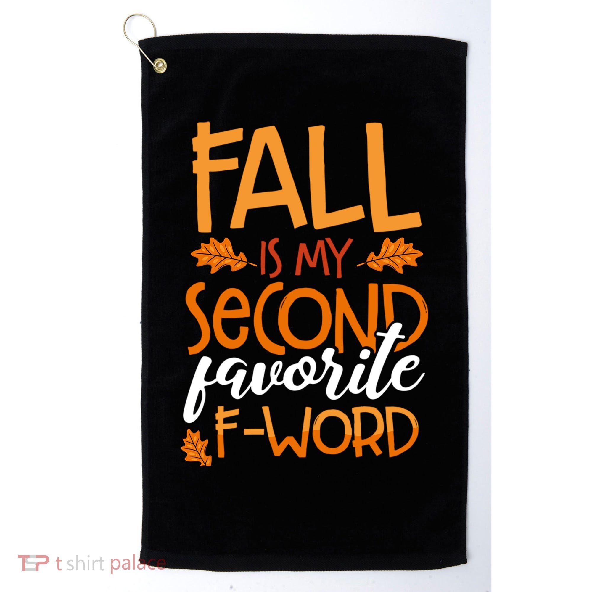 Fall Is My Second Favorite F Word Funny Autumn Gift Golf Towel