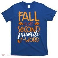 Fall Is My Second Favorite F Word Funny Autumn Gift T-Shirt thumb 0