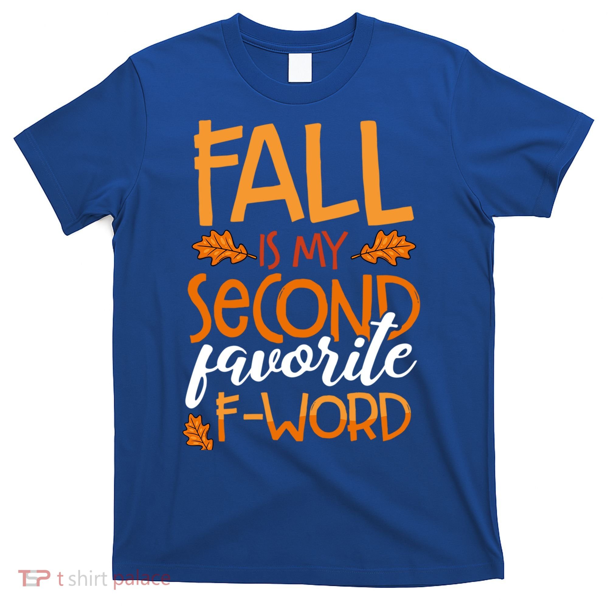 Fall Is My Second Favorite F Word Funny Autumn Gift T-Shirt