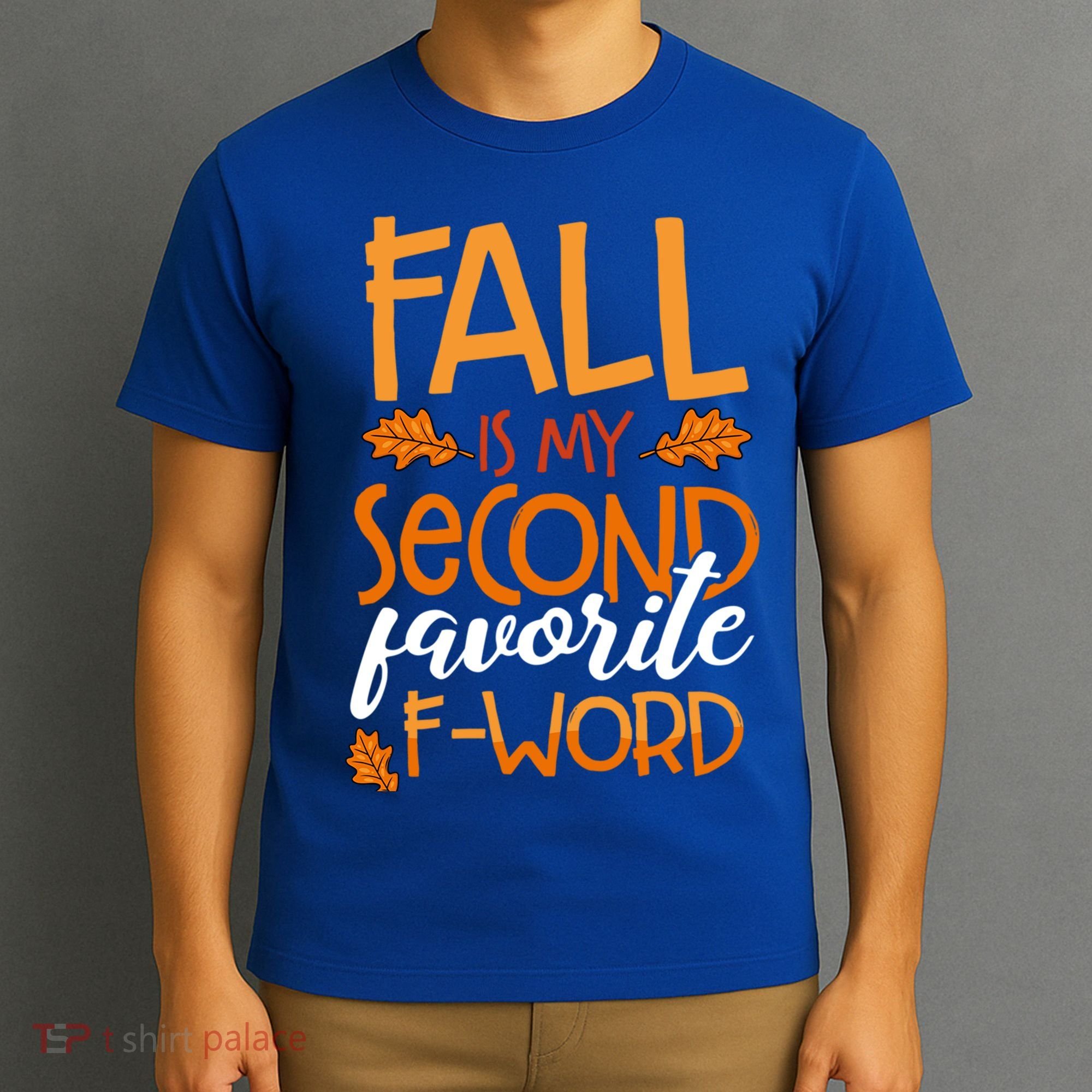 Fall Is My Second Favorite F Word Funny Autumn Gift T-Shirt