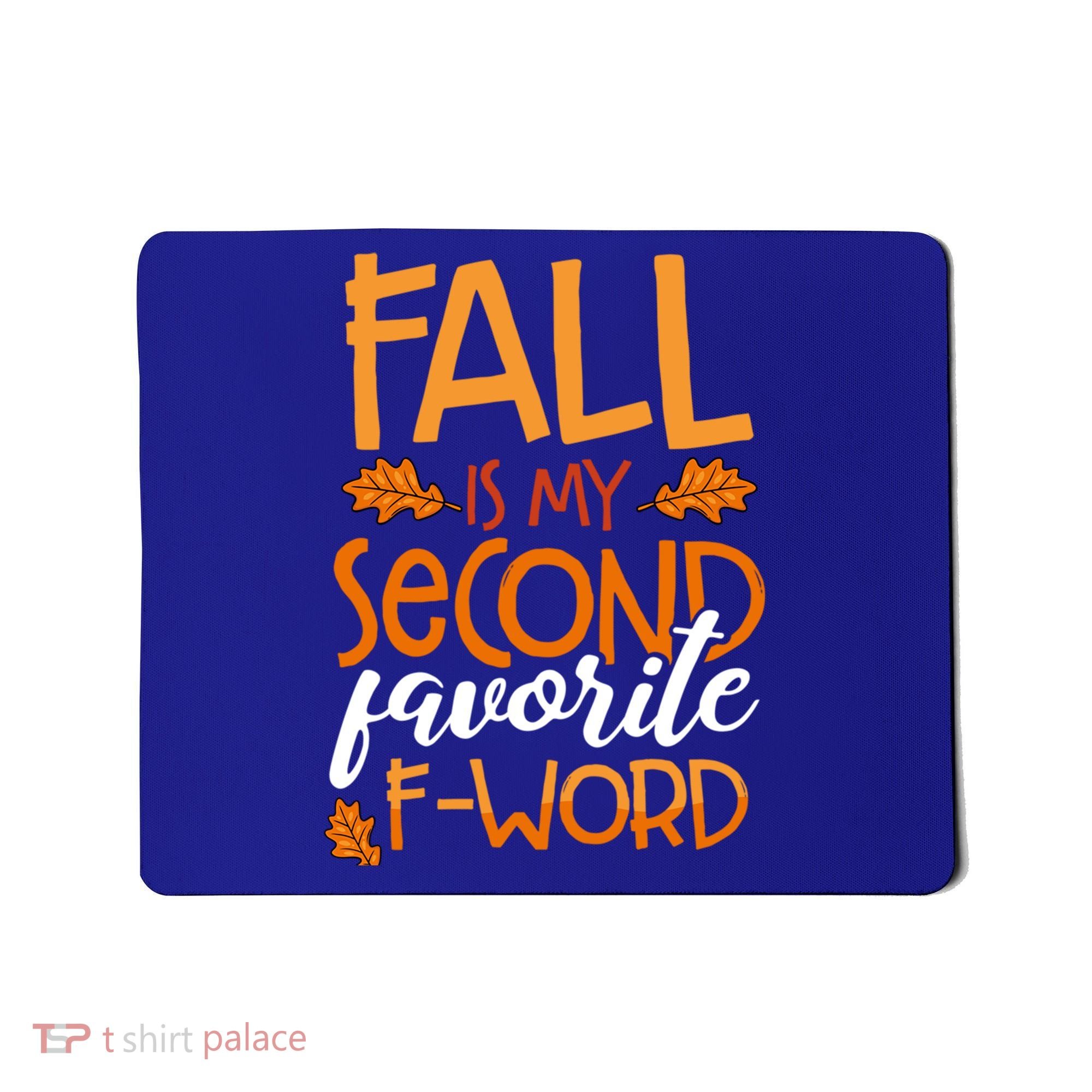 Fall Is My Second Favorite F Word Funny Autumn Gift Mousepad