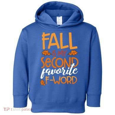 Fall Is My Second Favorite F Word Funny Autumn Gift Toddler Hoodie