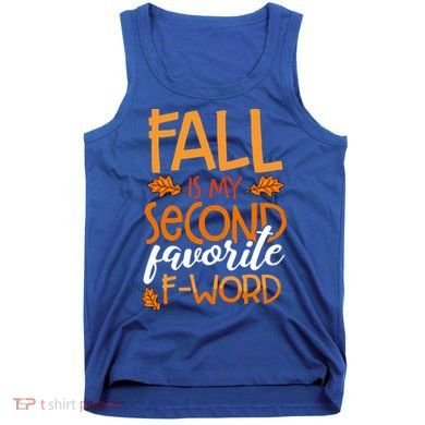 Fall Is My Second Favorite F Word Funny Autumn Gift Tank Top