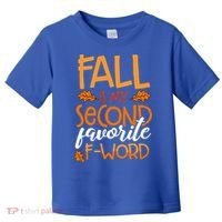 Fall Is My Second Favorite F Word Funny Autumn Gift Toddler T-Shirt thumb 0