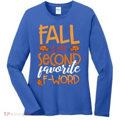Fall Is My Second Favorite F Word Funny Autumn Gift Women's Long Sleeve Shirt
