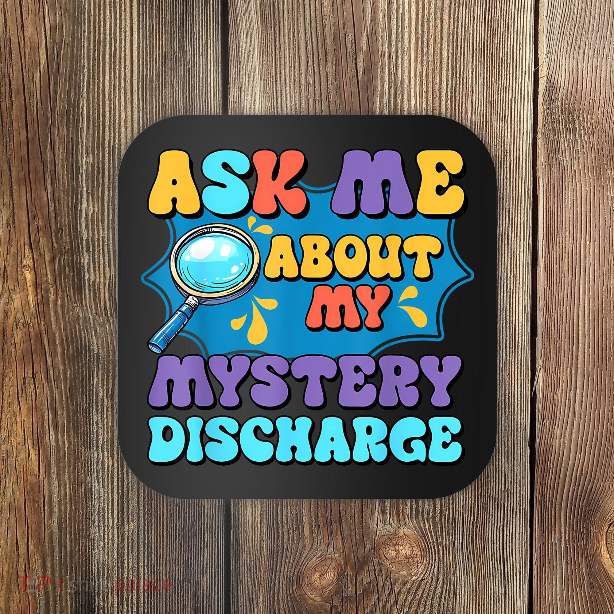 Fun Inappropriate Mystery Discharge Embarrassing Adult Humor Coaster