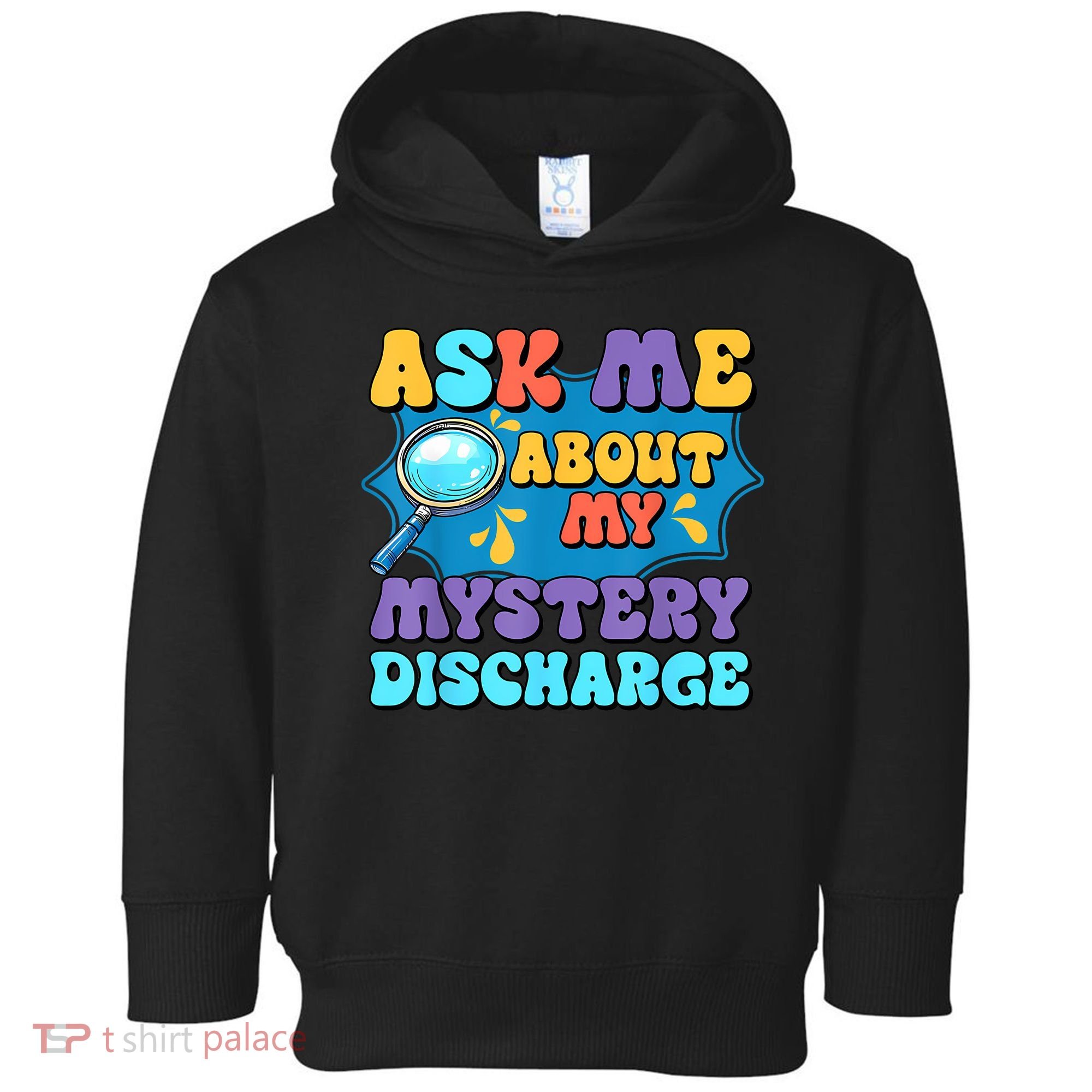 Fun Inappropriate Mystery Discharge Embarrassing Adult Humor Toddler Hoodie