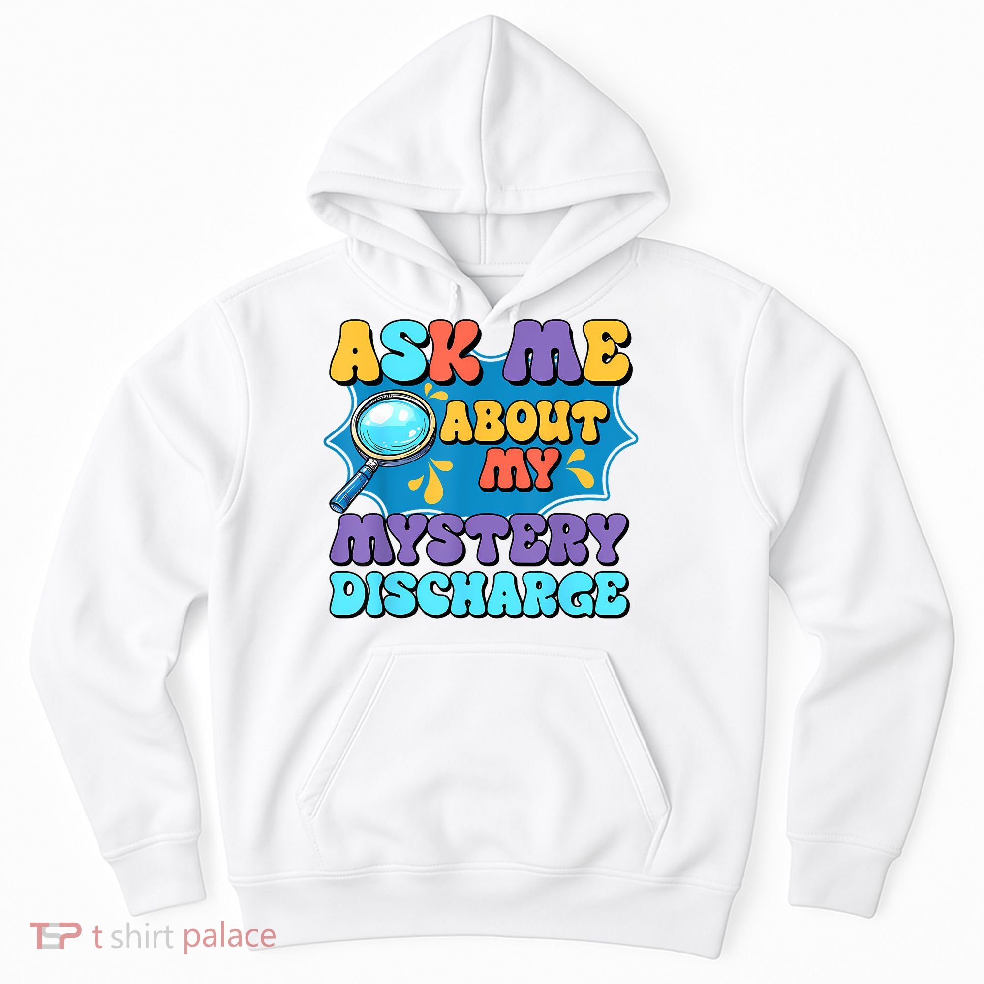 Fun Inappropriate Mystery Discharge Embarrassing Adult Humor Hoodie