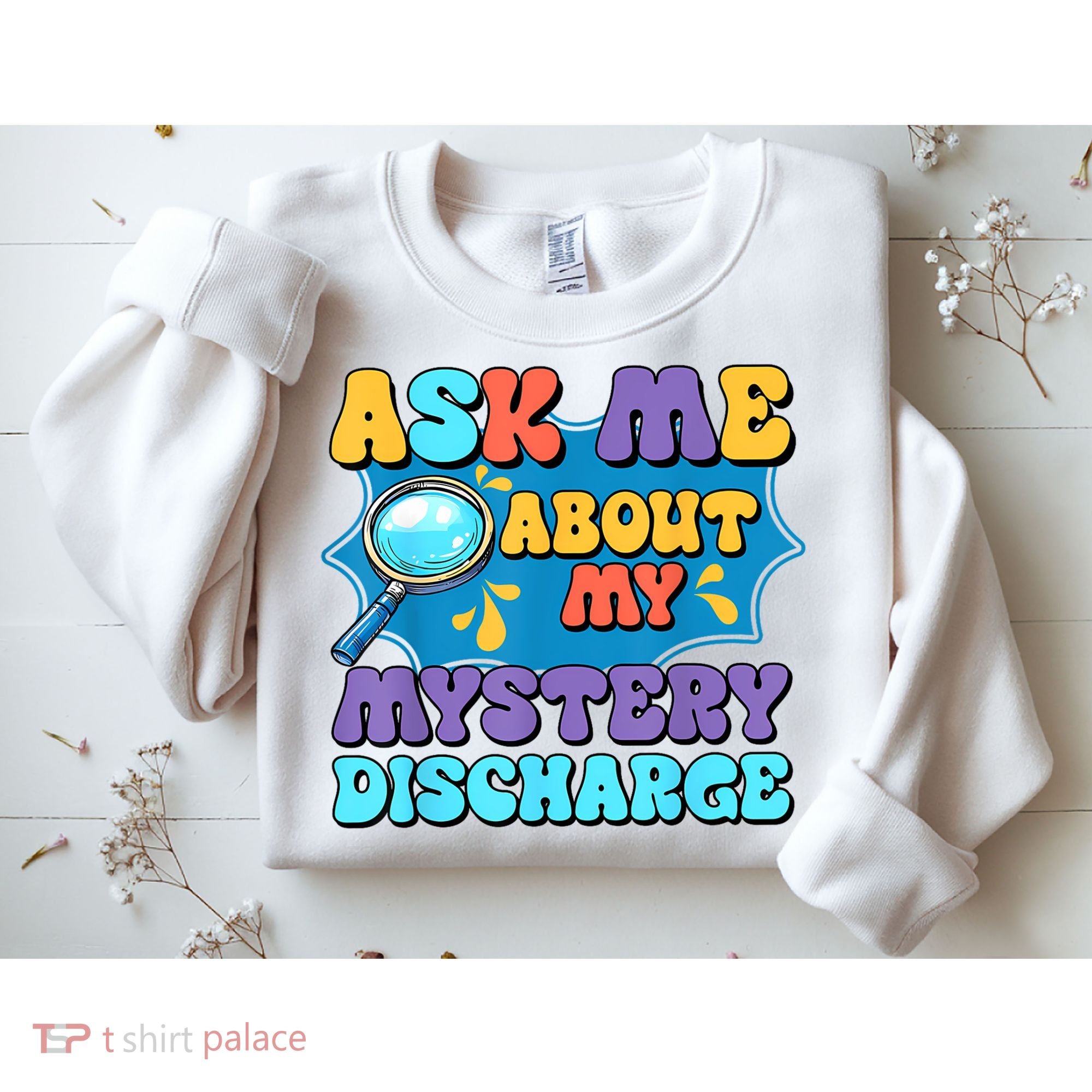 Fun Inappropriate Mystery Discharge Embarrassing Adult Humor Sweatshirt