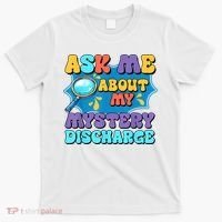 Fun Inappropriate Mystery Discharge Embarrassing Adult Humor T-Shirt thumb 0