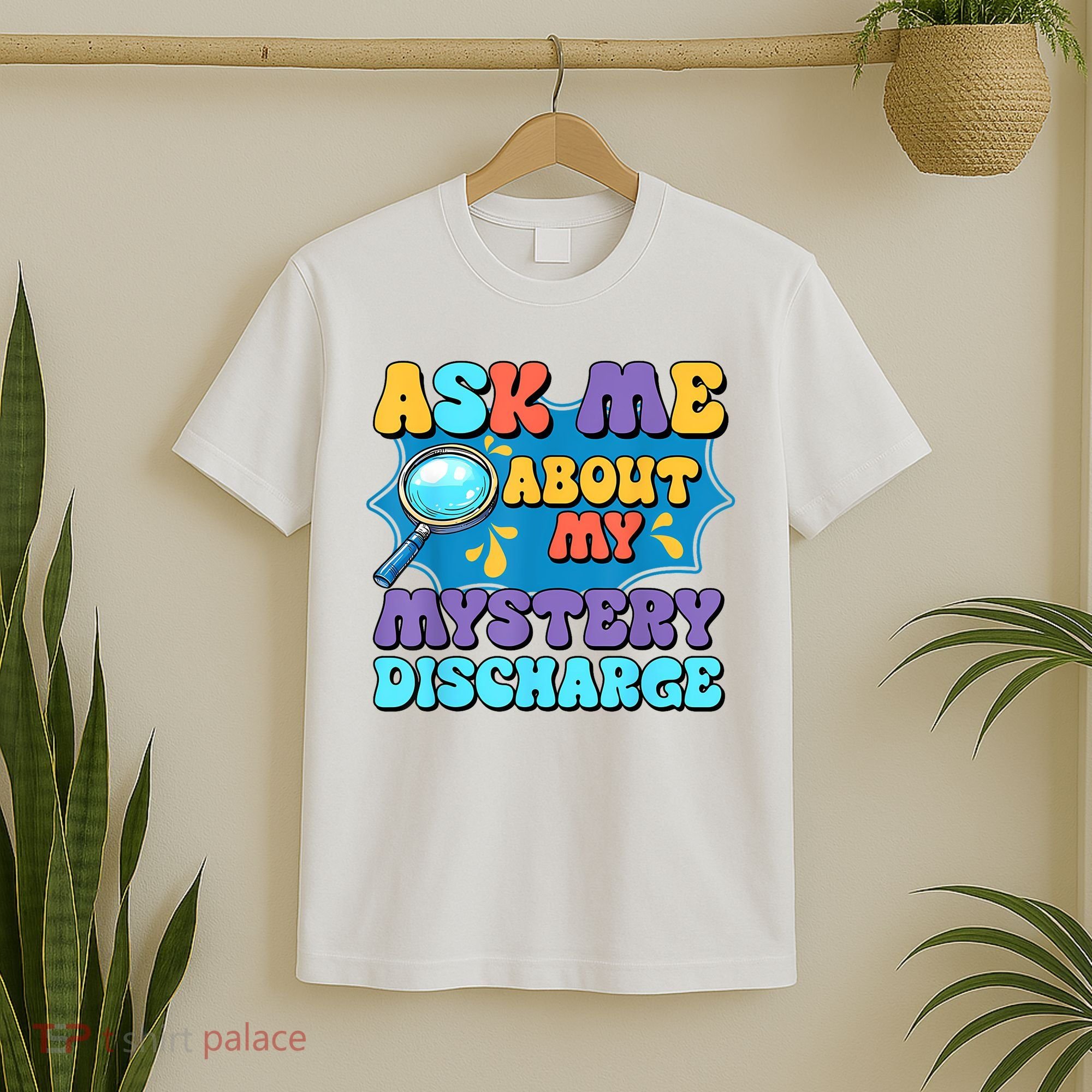Fun Inappropriate Mystery Discharge Embarrassing Adult Humor T-Shirt