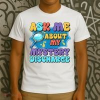 Fun Inappropriate Mystery Discharge Embarrassing Adult Humor T-Shirt thumb 3