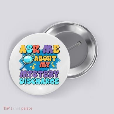 Fun Inappropriate Mystery Discharge Embarrassing Adult Humor Button