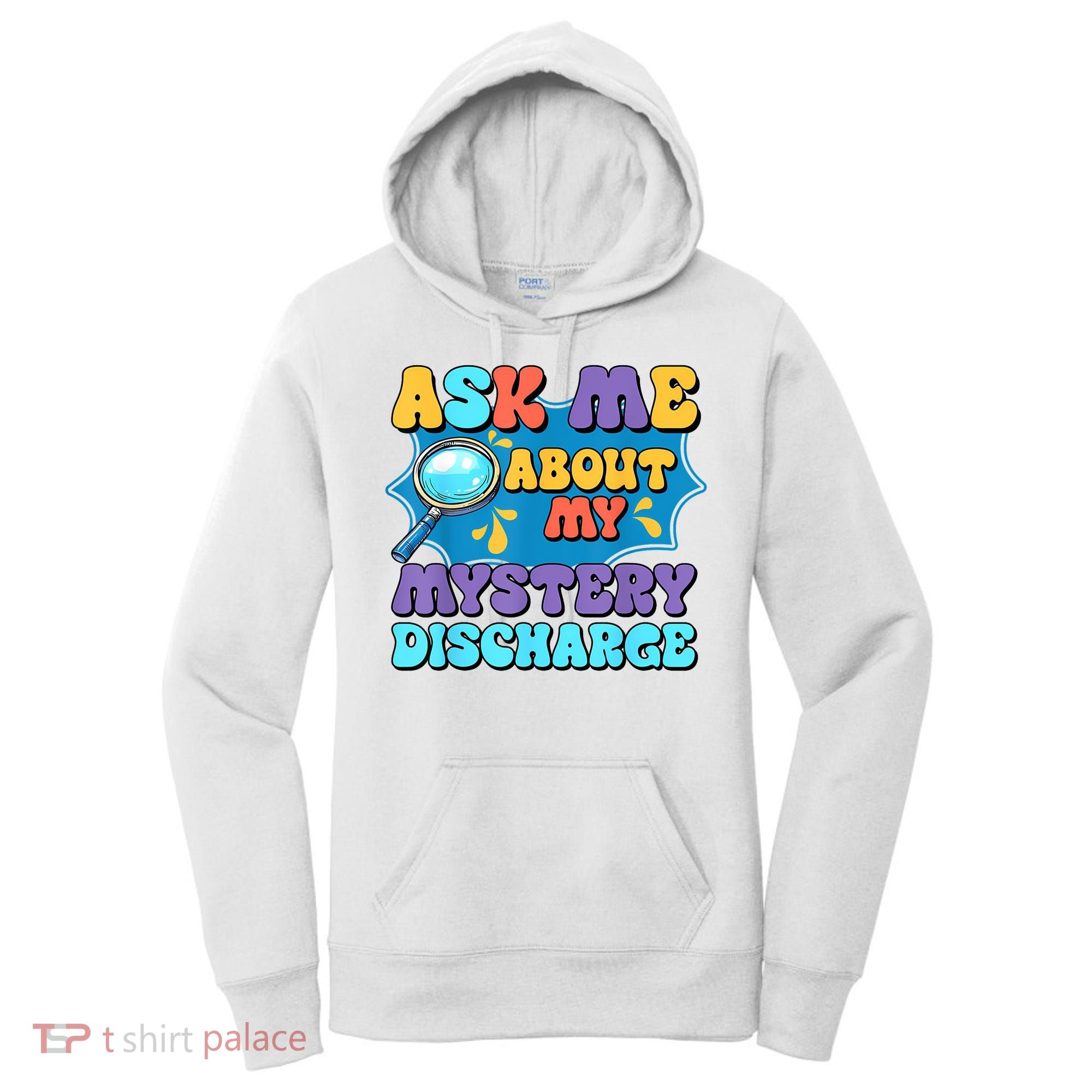 Fun Inappropriate Mystery Discharge Embarrassing Adult Humor Women's Hoodie