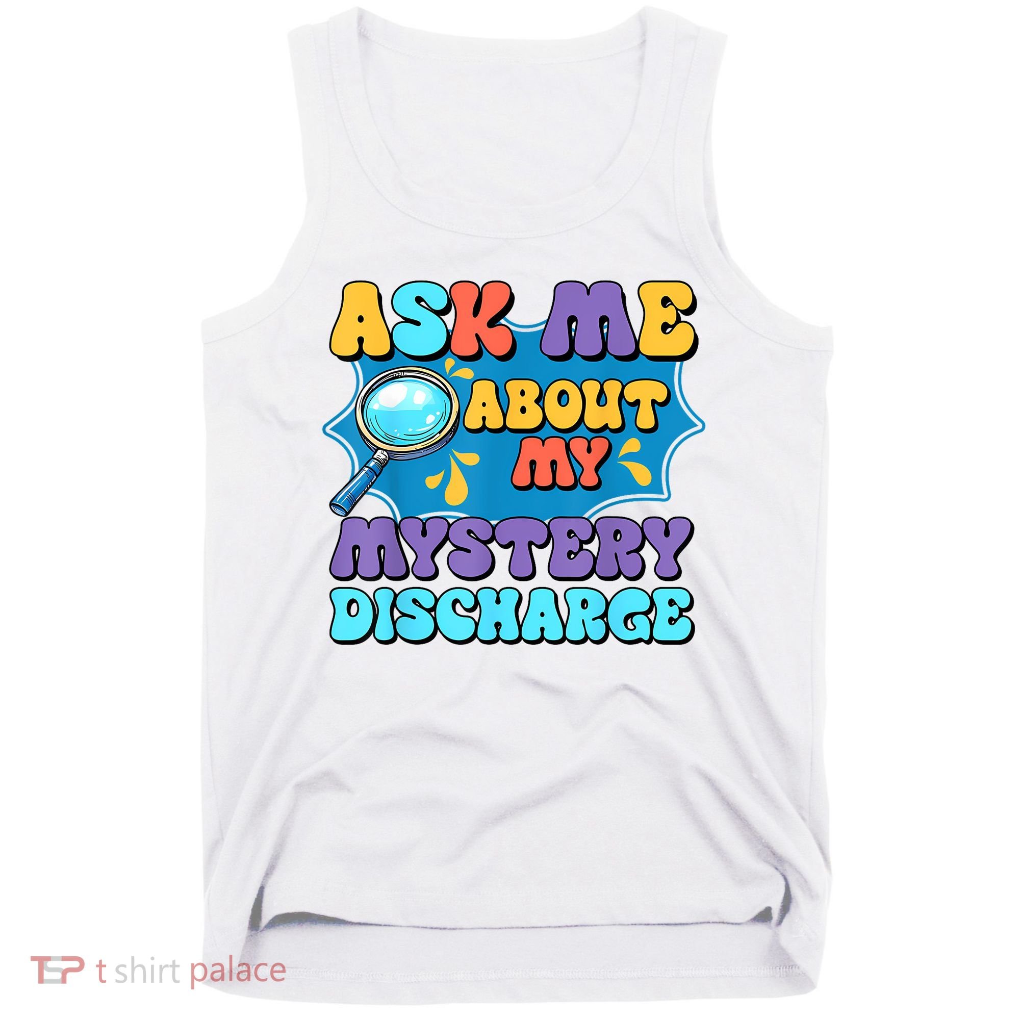 Fun Inappropriate Mystery Discharge Embarrassing Adult Humor Tank Top
