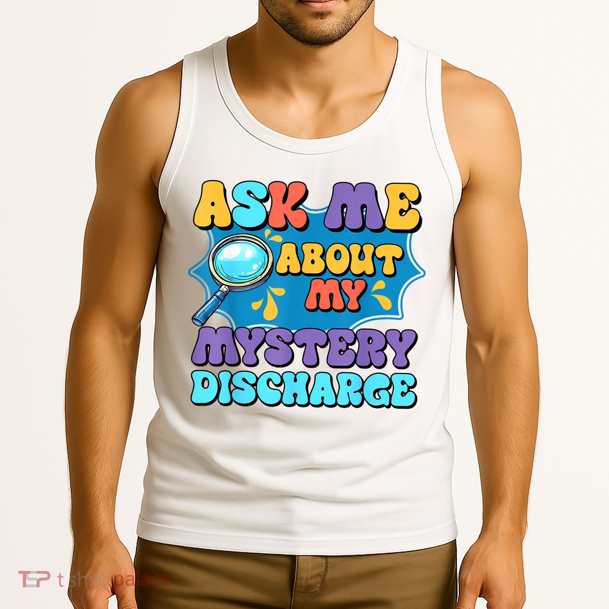 Fun Inappropriate Mystery Discharge Embarrassing Adult Humor Tank Top