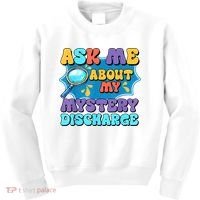 Fun Inappropriate Mystery Discharge Embarrassing Adult Humor Kids Sweatshirt thumb 0