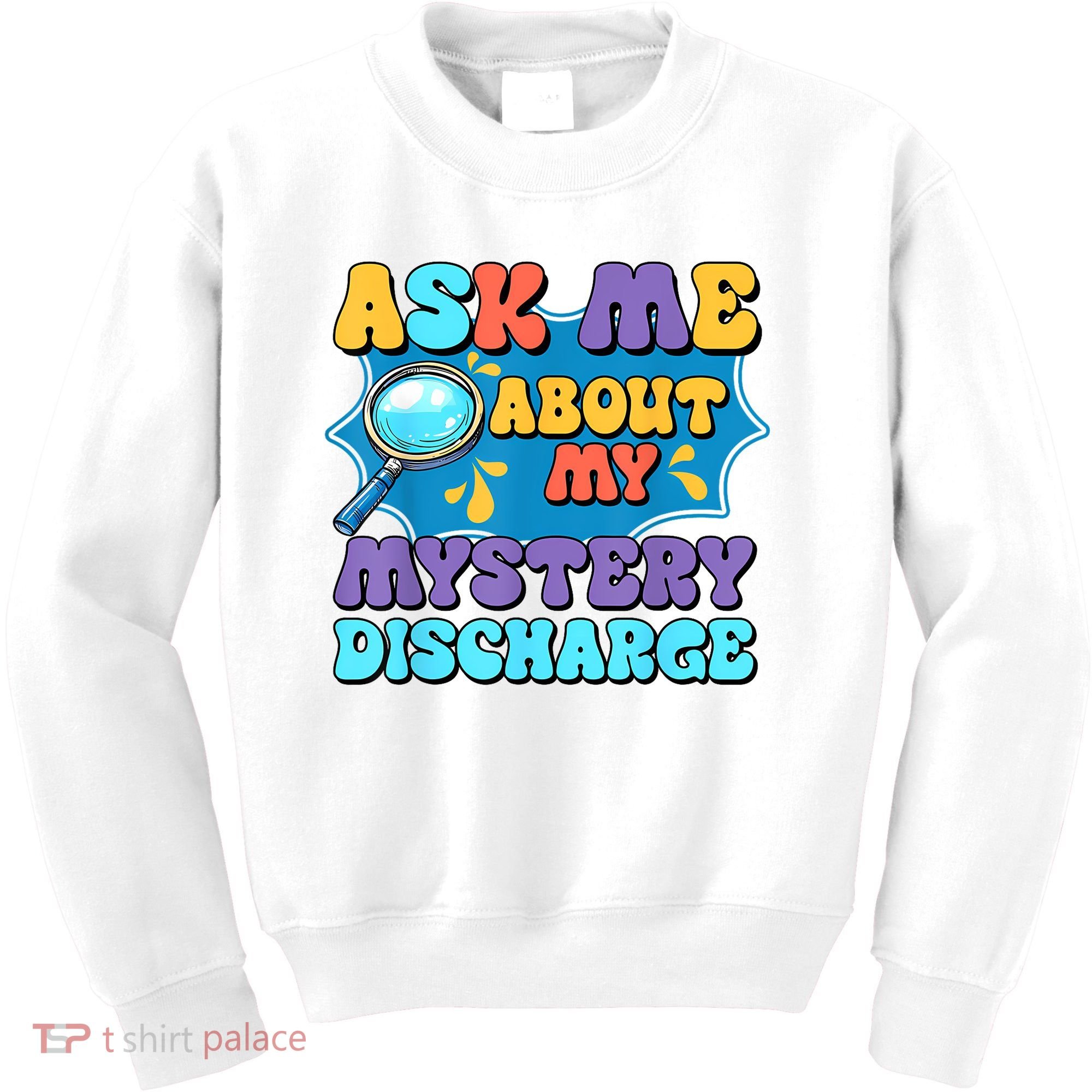 Fun Inappropriate Mystery Discharge Embarrassing Adult Humor Kids Sweatshirt