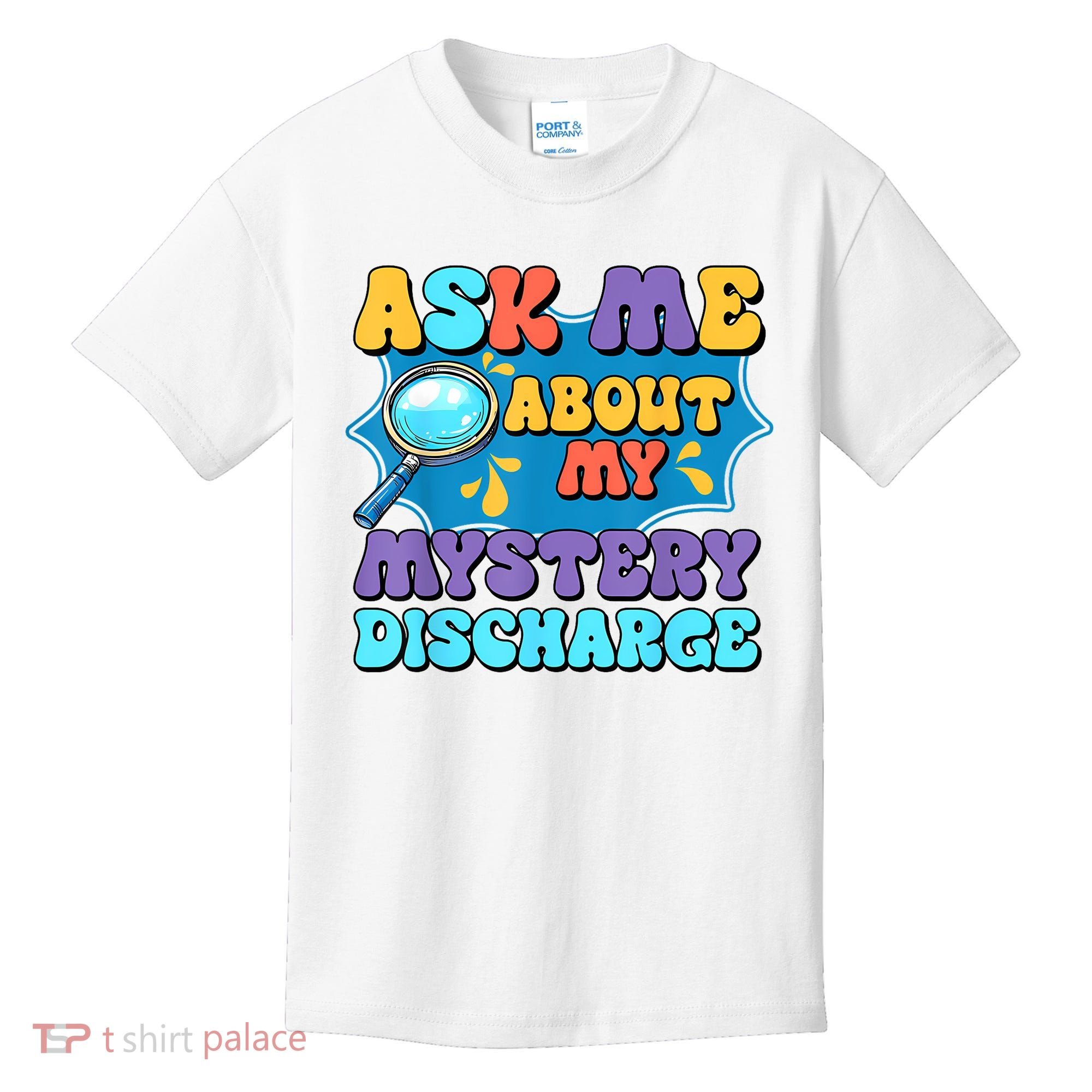Fun Inappropriate Mystery Discharge Embarrassing Adult Humor Kids T-Shirt