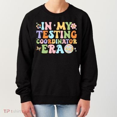 Funny In My Testing Coordinator Era Motivational Students Cute Gift Women's Sweatshirt