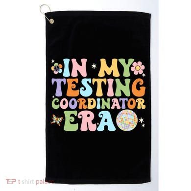 Funny In My Testing Coordinator Era Motivational Students Cute Gift Golf Towel