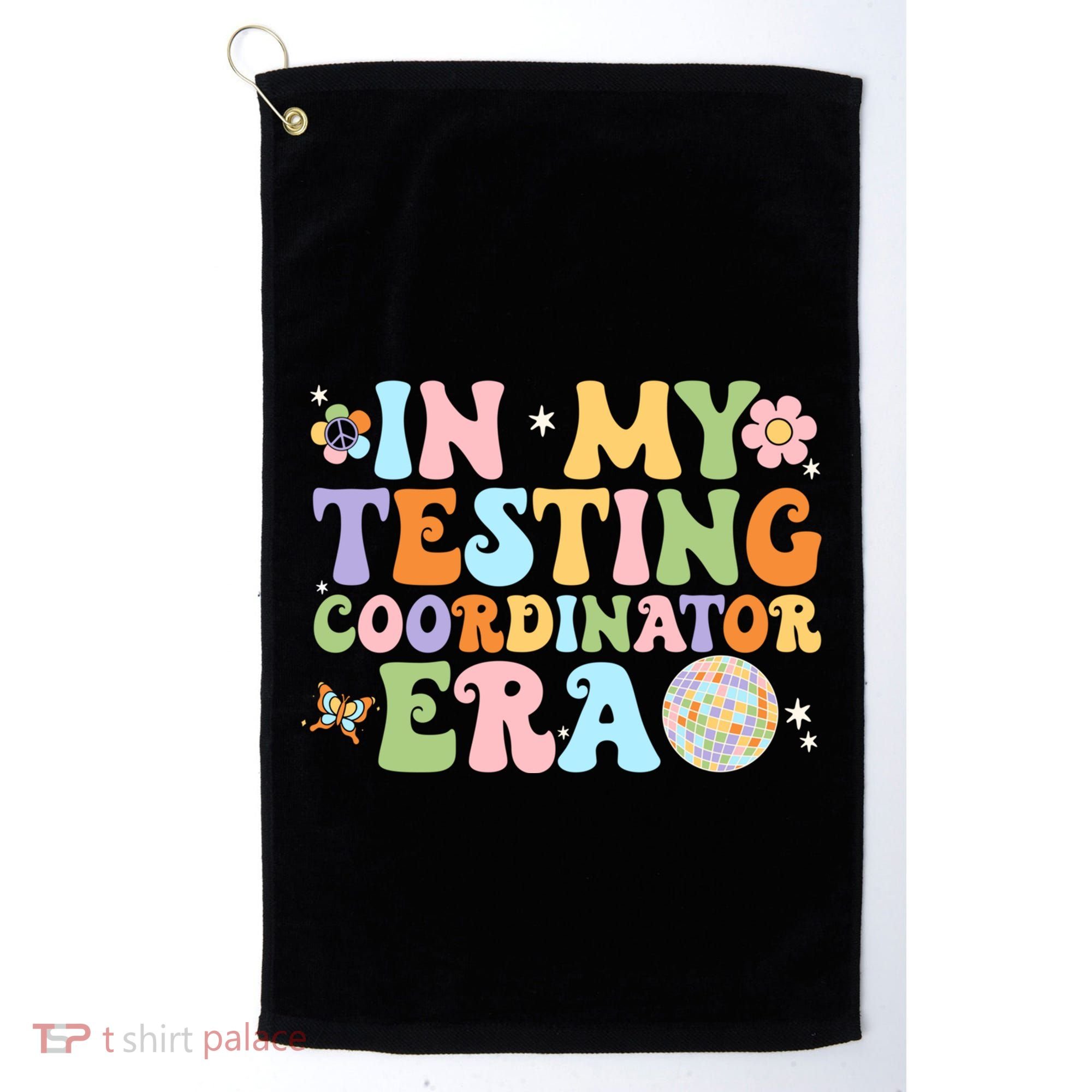 Funny In My Testing Coordinator Era Motivational Students Cute Gift Golf Towel