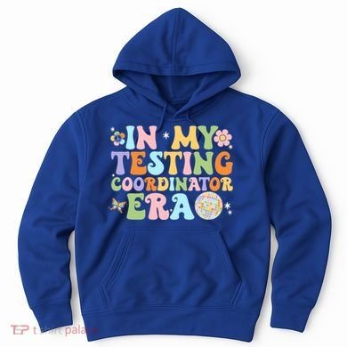 Funny In My Testing Coordinator Era Motivational Students Cute Gift Hoodie
