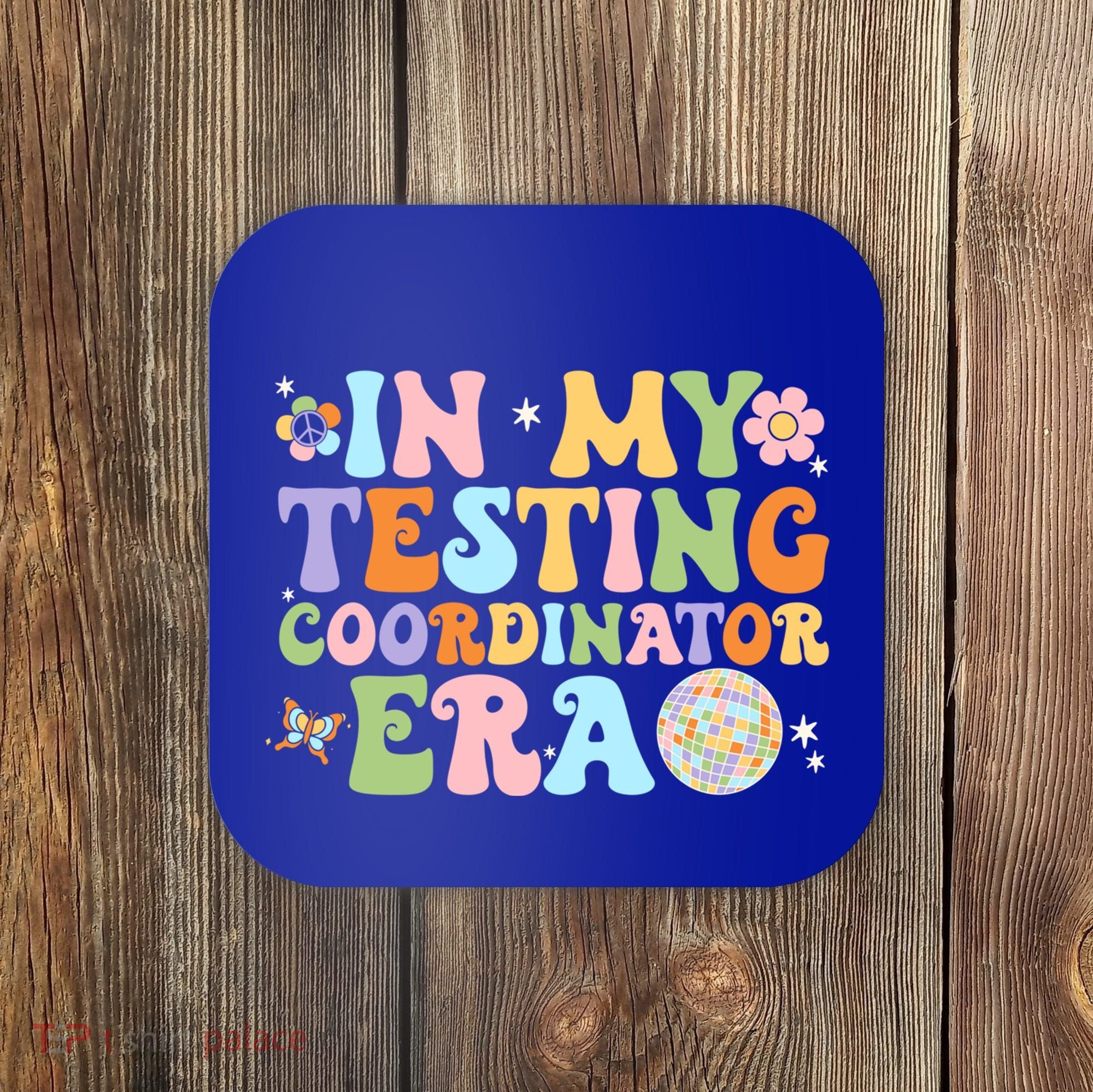 Funny In My Testing Coordinator Era Motivational Students Cute Gift Coaster
